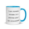 I am standing outside. So if anyone asks, I am outstanding! - Ceramic Mug with Color Funny quotes 7848975