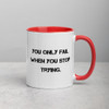 You only fail when you stop trying. - Ceramic Mug with Color Motivational quotes 7849139