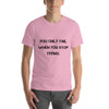 You only fail when you stop trying. - Unisex Short Sleeve Jersey T-Shirt Motivational quotes 7849087