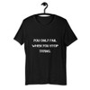 You only fail when you stop trying. - Unisex Short Sleeve Jersey T-Shirt Motivational quotes 7849087