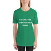 You only fail when you stop trying. - Unisex Short Sleeve Jersey T-Shirt Motivational quotes 7849087