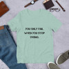 You only fail when you stop trying. - Unisex Short Sleeve Jersey T-Shirt Motivational quotes 7849087