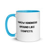 Throw kindness around like confetti. - Ceramic Mug with Color Motivational quotes 7849224