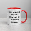 Don't be pushed by your problems. Be led by your dreams. - Ceramic Mug with Color Motivational quotes 7849125