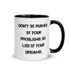 Don't be pushed by your problems. Be led by your dreams. - Ceramic Mug with Color Motivational quotes 7849125