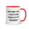 Anything that costs your peace is too expensive. - Ceramic Mug with Color Motivational quotes 7849026