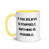 If you believe in yourself, anything is possible. - Ceramic Mug with Color Motivational quotes 7849134