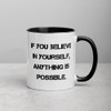 If you believe in yourself, anything is possible. - Ceramic Mug with Color Motivational quotes 7849134