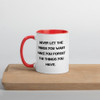Never let the things you want make you forget the things you have. - Ceramic Mug with Color Motivational quotes 7849150
