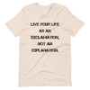 Live your life as an exclamation, not an explanation. - Unisex Short Sleeve Jersey T-Shirt Motivational quotes 7849024