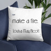 It takes two flints to make a fire. - Louisa May Alcott - Pillow Motivational quotes 7852119