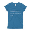 Aim for the moon. If you miss, you may hit a star. - Girl's The Princess Tee Motivational quotes 7853462