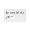 Let things fall into place. - Pillow Case Motivational quotes 7852354