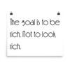 The goal is to be rich. Not to look rich. - Paper Poster Motivational quotes 7851573