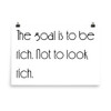 The goal is to be rich. Not to look rich. - Paper Poster Motivational quotes 7851573