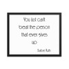 You just can't beat the person that ever gives up - Babe Ruth - Matte Paper Framed Poster Motivational quotes 7852665