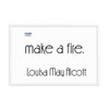 It takes two flints to make a fire. - Louisa May Alcott - Matte Paper Framed Poster Motivational quotes 7851396