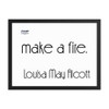 It takes two flints to make a fire. - Louisa May Alcott - Matte Paper Framed Poster Motivational quotes 7851396