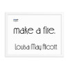 It takes two flints to make a fire. - Louisa May Alcott - Matte Paper Framed Poster Motivational quotes 7851396
