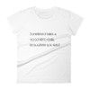Sometimes it takes a good fall to really know where you stand. - Ladies Ringspun Fashion Fit T-Shirt Motivational quotes 7853353