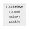 If you believe in yourself, anything is possible. - Pillow Case Motivational quotes 7852769