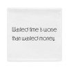 Wasted time is worse than wasted money. - Pillow Case Motivational quotes 7852701