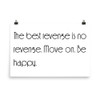 The best revenge is no revenge. Move on. Be happy. - Photo Paper Poster Motivational quotes 7854203