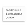 If you believe in yourself, anything is possible. - Canvas Motivational quotes 7851520