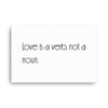 Love is a verb, not a noun. - Canvas Motivational quotes 7851301