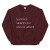 Experience satisfaction, but never be satisfied! - Unisex Crewneck Sweatshirt Motivational quotes 7853507