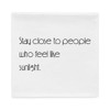 Stay close to people who feel like sunlight. - Pillow Case Motivational quotes 7852351
