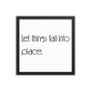 Let things fall into place. - Matte Paper Framed Poster Motivational quotes 7851363