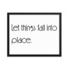 Let things fall into place. - Matte Paper Framed Poster Motivational quotes 7851363