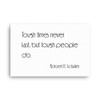 Tough times never last, but tough people do. - Robert H. Schuller - Canvas Motivational quotes 7851217