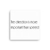 The direction is more important than speed. - Canvas Motivational quotes 7851076