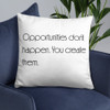 Opportunities don't happen. You create them. - Pillow Motivational quotes 7852151