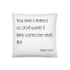 Your time is limited, so don't waste it living someone else's life! - Steve Jobs - Pillow Motivational quotes 7851994
