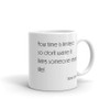 Your time is limited, so don't waste it living someone else's life! - Steve Jobs - White Glossy Mug Motivational quotes 7851288