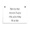Aim for the moon. If you miss, you may hit a star. - Paper Poster Motivational quotes 7852022