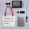 Don't wait for the right opportunity. Create it. - Tote Motivational quotes 7852711