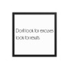 Don't look for excuses look for results. - Matte Paper Framed Poster Motivational quotes 7851239