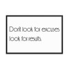 Don't look for excuses look for results. - Matte Paper Framed Poster Motivational quotes 7851239