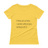 If they act as they can live without you, let them do it. - Ladies Sheer Scoopneck T-Shirt Motivational quotes 7852836