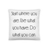 Start where you are. Use what you have. Do what you can. - Pillow Motivational quotes 7852571