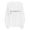 Face everything and rise - Unisex Long Sleeve T-Shirt Motivational quotes 7851191