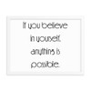 If you believe in yourself, anything is possible. - Matte Paper Framed Poster Motivational quotes 7852431