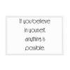 If you believe in yourself, anything is possible. - Matte Paper Framed Poster Motivational quotes 7852431