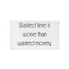 Wasted time is worse than wasted money. - Pillow Case Motivational quotes 7852845