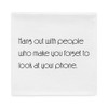 Hang out with people who make you forget to look at your phone. - Pillow Case Motivational quotes 7852684
