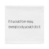 If it would be easy, everybody would do it. - Pillow Case Motivational quotes 7852426